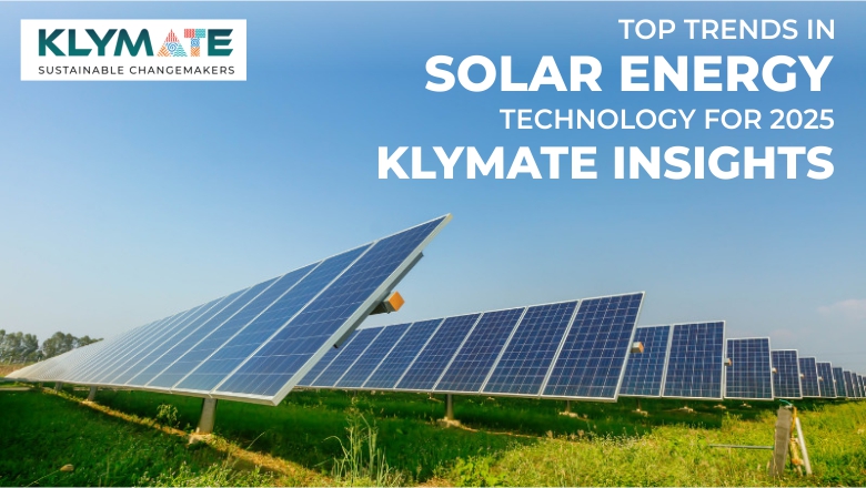Top Trends in Solar Energy Technology for 2025 Klymate Insights